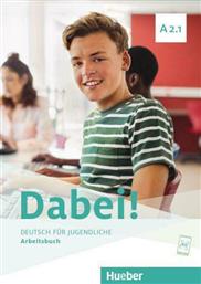 Dabei! : Arbeitsbuch A2.1, Deutsch fur Jugendliche.Deutsch als Fremdsprache.