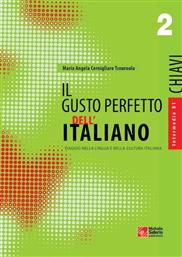 Il gusto perfetto dell' Italiano 2 Chiavi, Viaggio nella lingua e nella cultura italiana: Intermedio B1-B2 από το GreekBooks