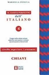 Il gusto perfetto dell' Italiano 4 Chiavi, Il gusto perfetto 1 Chiavi avanzato - supreriore από το GreekBooks