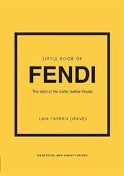 Little Book Of Fendi The Story Of The Iconic Fashion Brand Laia Farran Graves