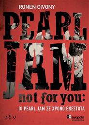 Not For You, οι Pearl Jam σε Χρόνο Ενεστώτα