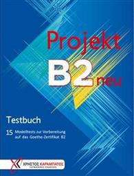 Projekt B2 neu: Testbuch, 15 Modelltests zur Vorbereitung auf das Goethe-Zertifikat B2 από το Plus4u